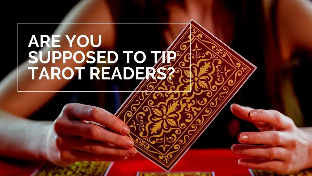 Are You Supposed to Tip Tarot Readers