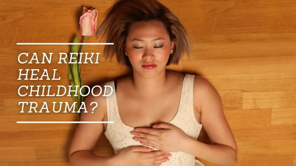 Can Reiki Heal Childhood Trauma