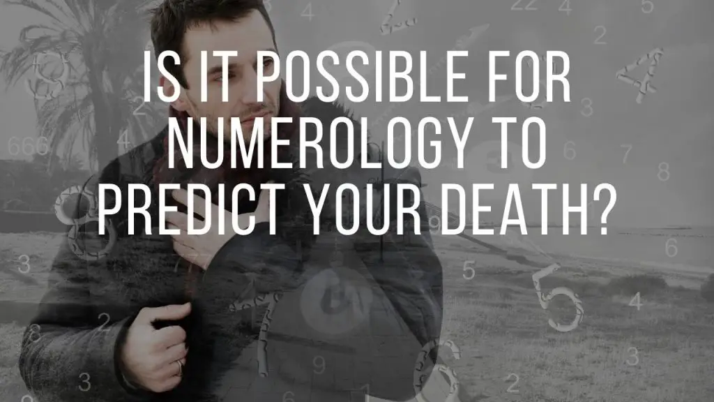 Is It Possible for Numerology to Predict Your Death