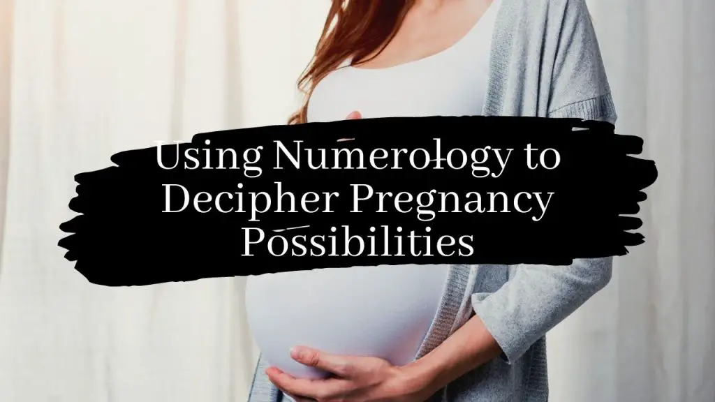 Using Numerology to Decipher Pregnancy Possibilities