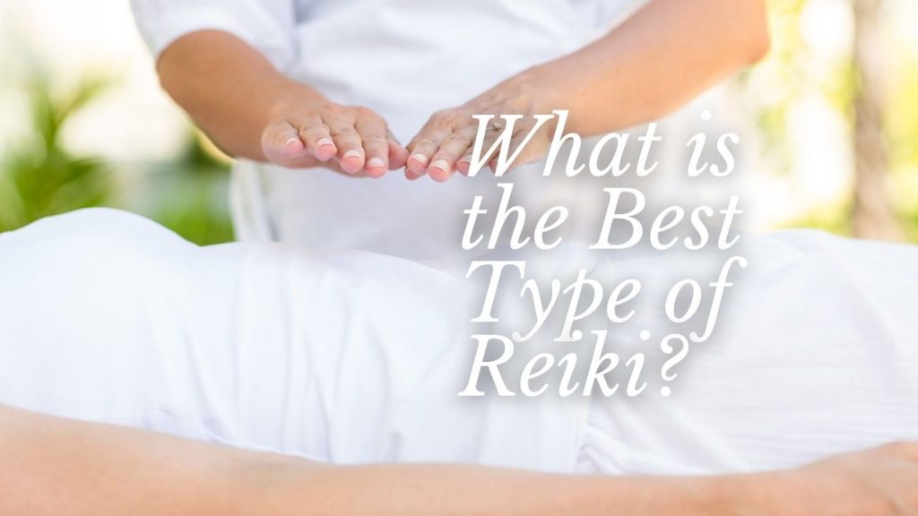 What Is the Best Type of Reiki