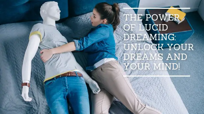 The Power of Lucid Dreaming: Unlock Your Dreams and Your Mind!